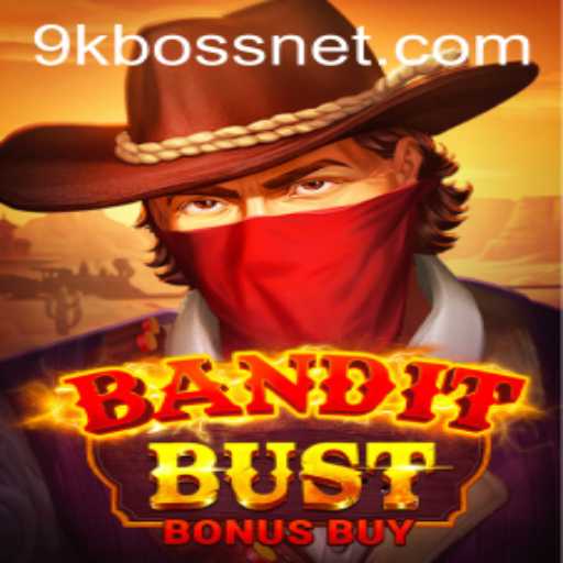 BanditBustBonusBuy: An Engaging Adventure in 9KBOSS