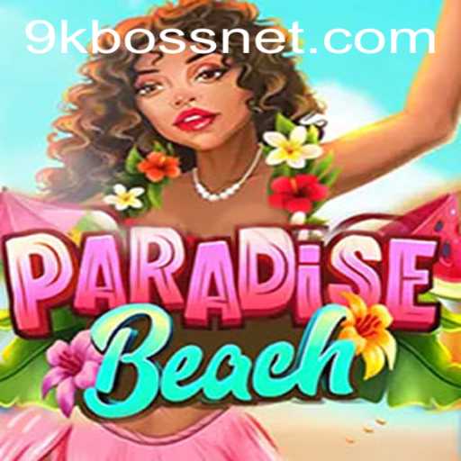 ParadiseBeach: Unveiling the Thrills of 9KBOSS Adventure