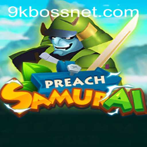 PreachSamurai: Navigating the Quest to Defeat the 9KBOSS